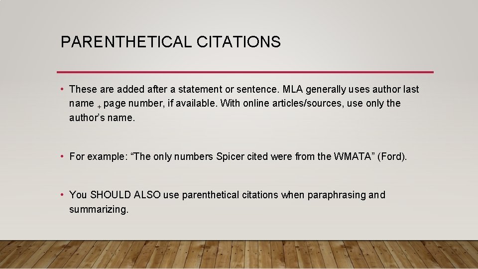PARENTHETICAL CITATIONS • These are added after a statement or sentence. MLA generally uses