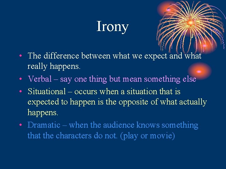 Irony • The difference between what we expect and what really happens. • Verbal Irony • The difference between what we expect and what really happens. • Verbal