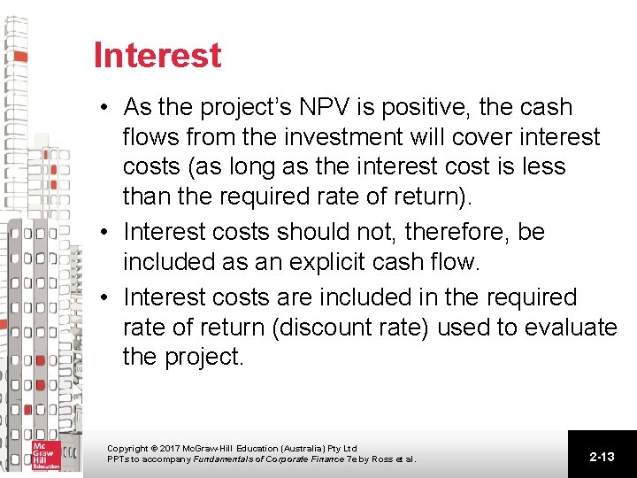 Interest • As the project’s NPV is positive, the cash flows from the investment