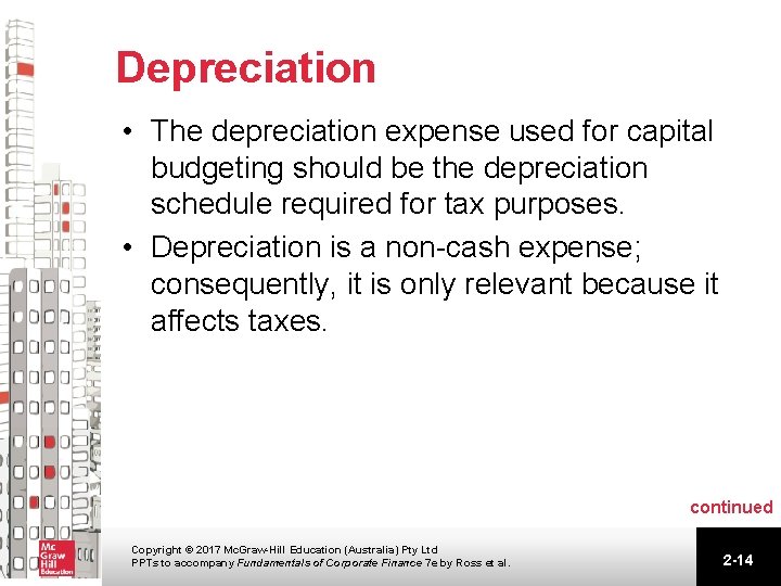Depreciation • The depreciation expense used for capital budgeting should be the depreciation schedule