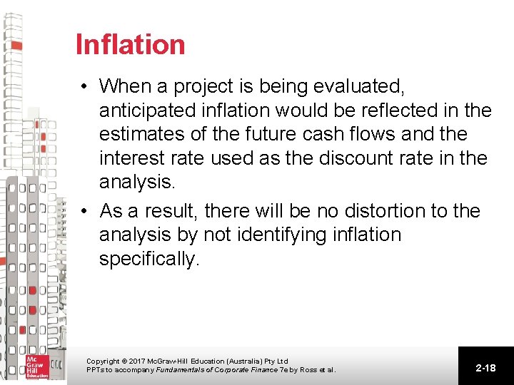 Inflation • When a project is being evaluated, anticipated inflation would be reflected in