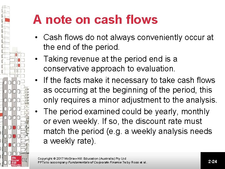A note on cash flows • Cash flows do not always conveniently occur at