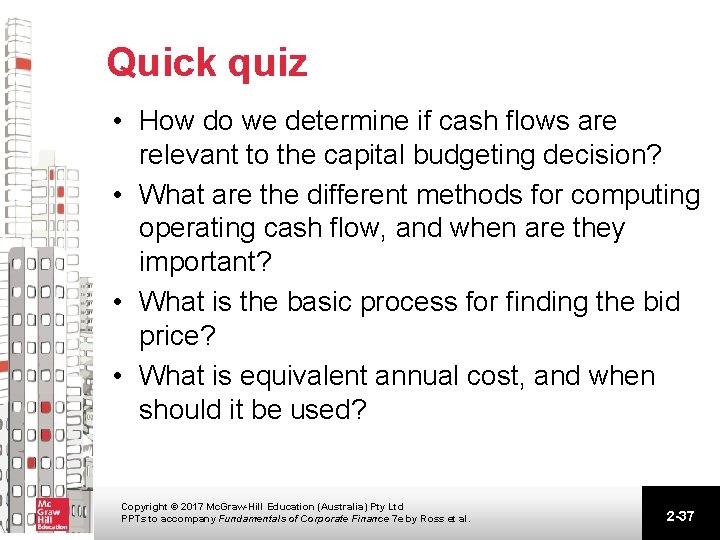 Quick quiz • How do we determine if cash flows are relevant to the