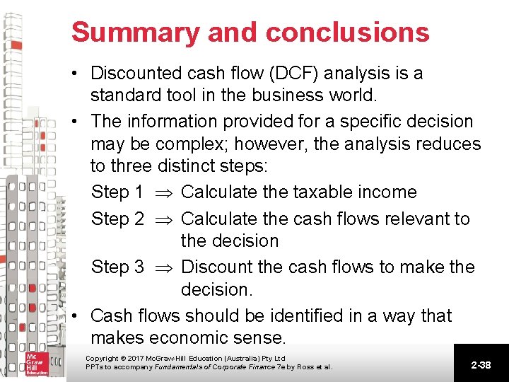 Summary and conclusions • Discounted cash flow (DCF) analysis is a standard tool in