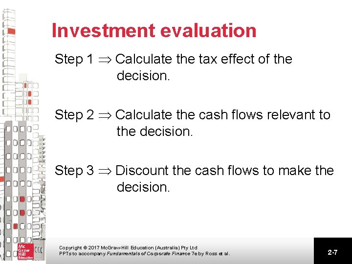 Investment evaluation Step 1 Calculate the tax effect of the decision. Step 2 Calculate