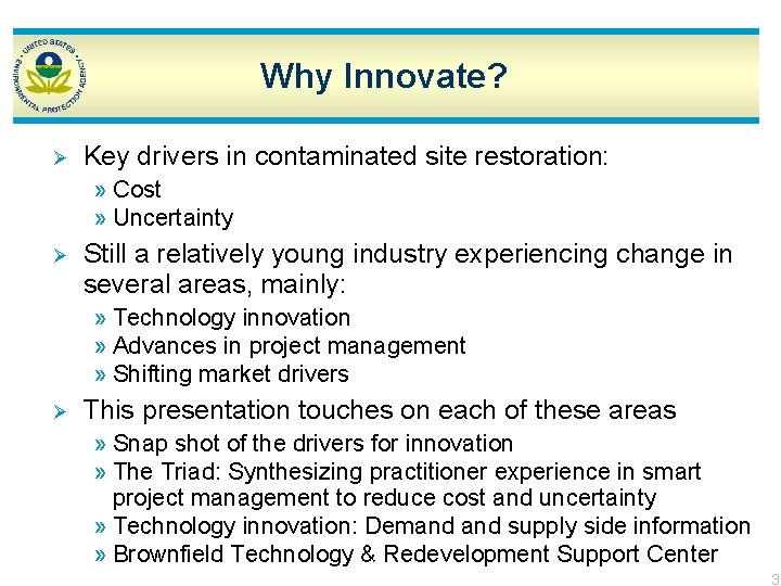 Why Innovate? Ø Key drivers in contaminated site restoration: » Cost » Uncertainty Ø