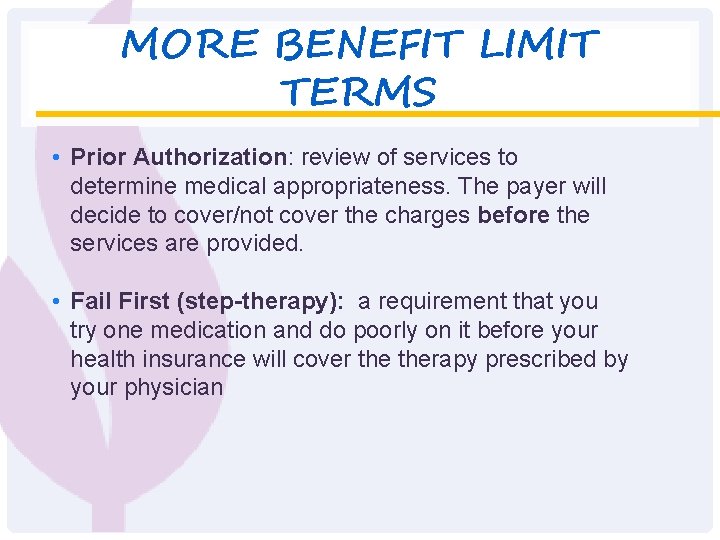 MORE BENEFIT LIMIT TERMS • Prior Authorization: review of services to determine medical appropriateness.
