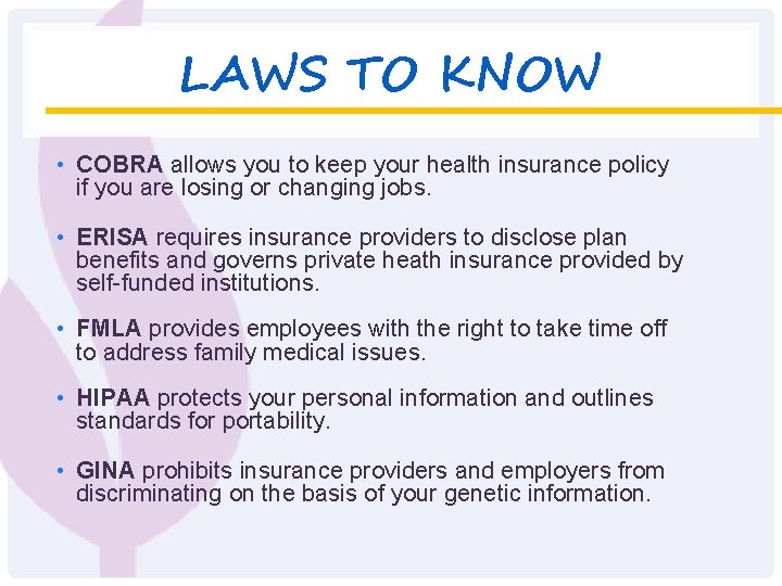 LAWS TO KNOW • COBRA allows you to keep your health insurance policy if