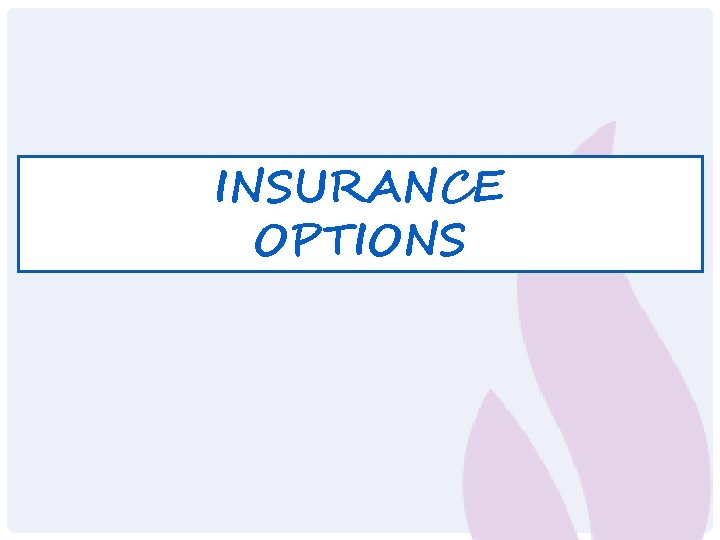 INSURANCE OPTIONS 