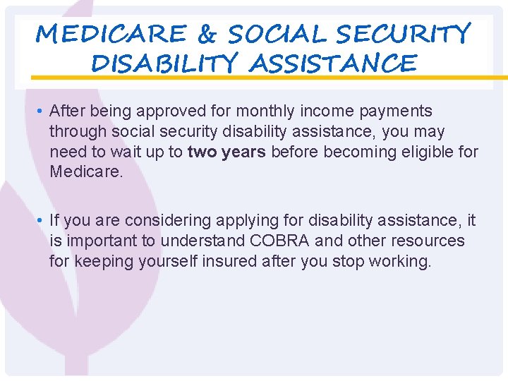 MEDICARE & SOCIAL SECURITY DISABILITY ASSISTANCE • After being approved for monthly income payments