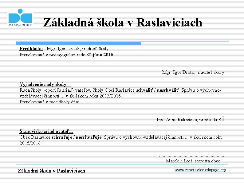 Základná škola v Raslaviciach Predkladá: Mgr. Igor Drotár, riaditeľ školy Prerokované v pedagogickej rade