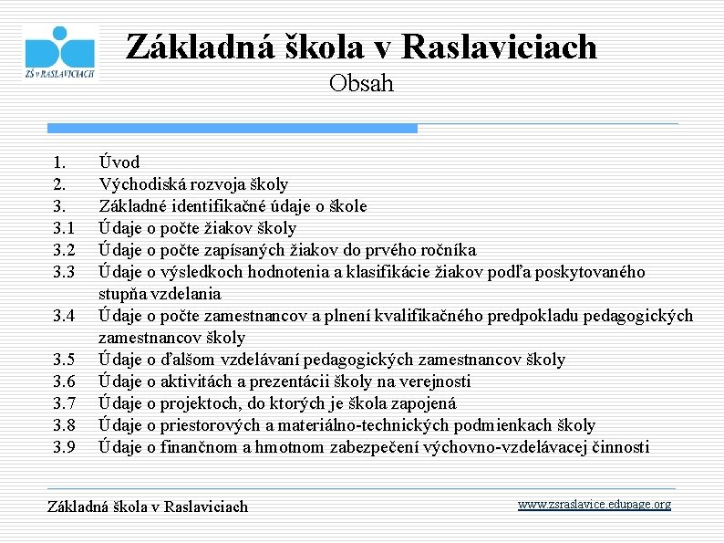 Základná škola v Raslaviciach Obsah 1. 2. 3. 3. 1 3. 2 3. 3