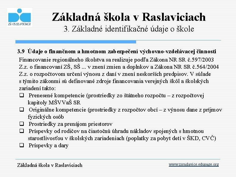 Základná škola v Raslaviciach 3. Základné identifikačné údaje o škole 3. 9 Údaje o