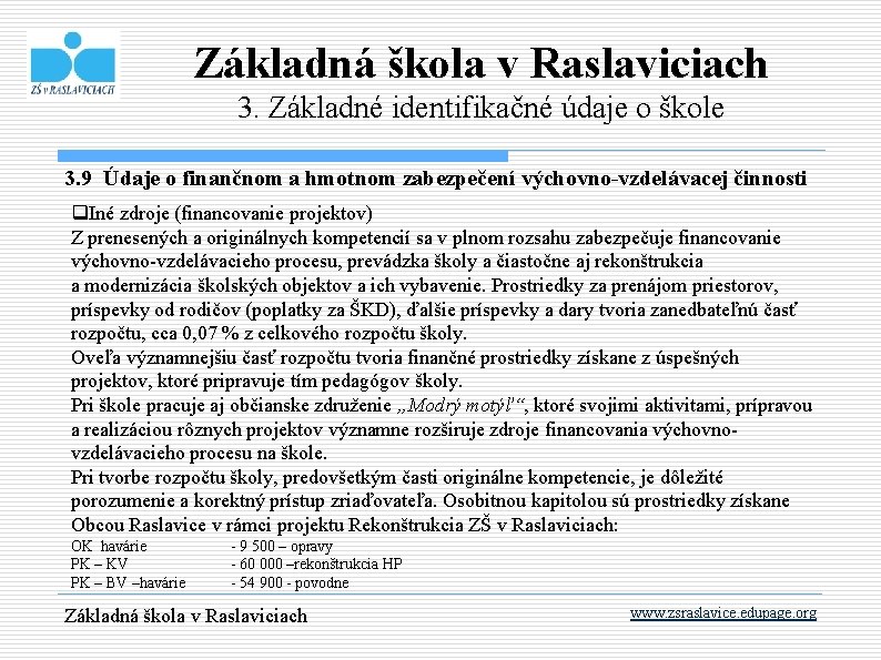 Základná škola v Raslaviciach 3. Základné identifikačné údaje o škole 3. 9 Údaje o