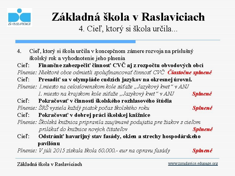 Základná škola v Raslaviciach 4. Cieľ, ktorý si škola určila. . . 4. Cieľ,