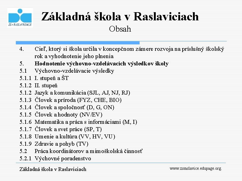 Základná škola v Raslaviciach Obsah 4. 5. 5. 1. 1 5. 1. 2 5.