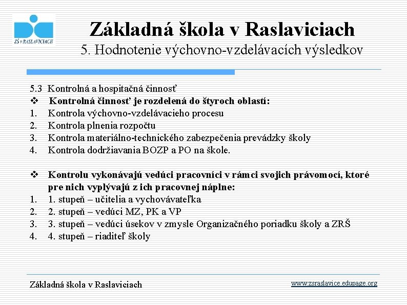 Základná škola v Raslaviciach 5. Hodnotenie výchovno-vzdelávacích výsledkov 5. 3 v 1. 2. 3.