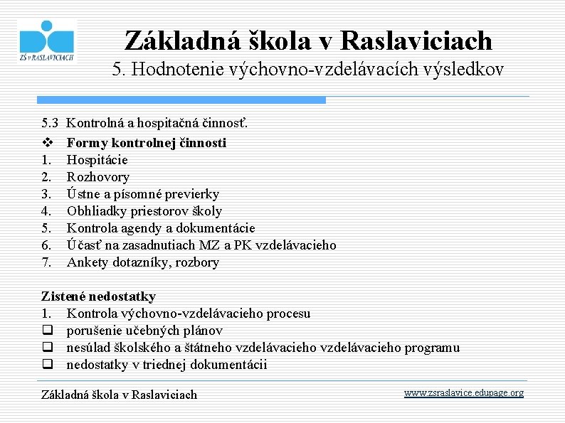 Základná škola v Raslaviciach 5. Hodnotenie výchovno-vzdelávacích výsledkov 5. 3 v 1. 2. 3.