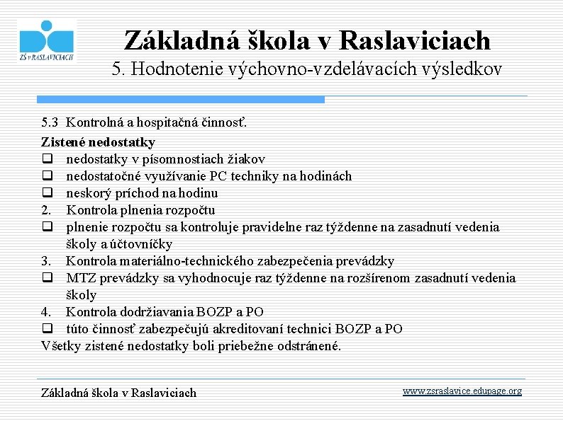 Základná škola v Raslaviciach 5. Hodnotenie výchovno-vzdelávacích výsledkov 5. 3 Kontrolná a hospitačná činnosť.