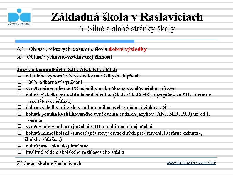 Základná škola v Raslaviciach 6. Silné a slabé stránky školy 6. 1 Oblasti, v