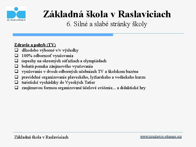 Základná škola v Raslaviciach 6. Silné a slabé stránky školy Zdravie a pohyb (TV)
