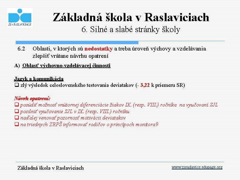 Základná škola v Raslaviciach 6. Silné a slabé stránky školy 6. 2 Oblasti, v