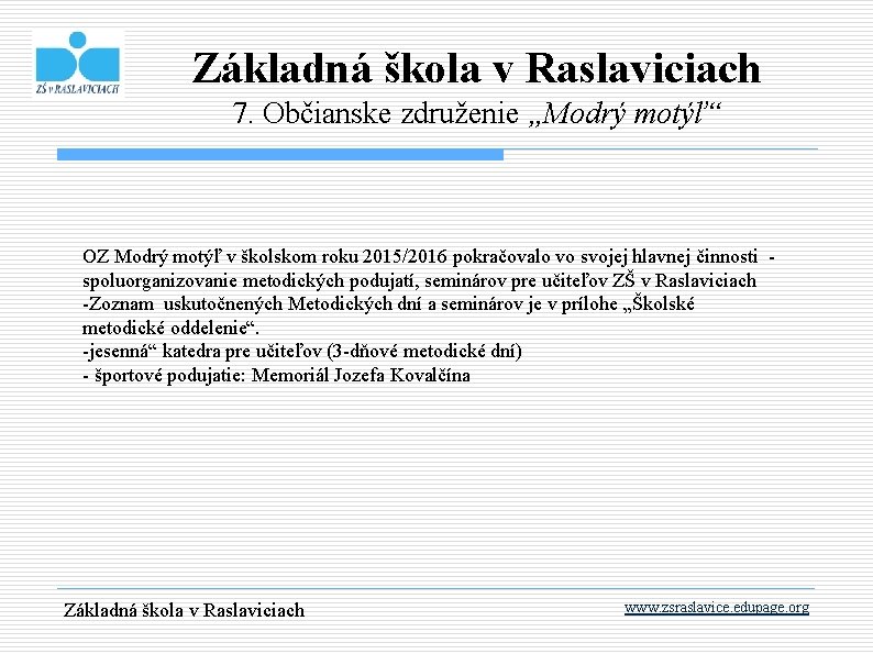 Základná škola v Raslaviciach 7. Občianske združenie „Modrý motýľ“ OZ Modrý motýľ v školskom