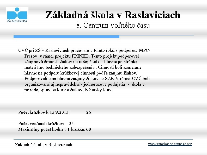 Základná škola v Raslaviciach 8. Centrum voľného času CVČ pri ZŠ v Raslaviciach pracovalo