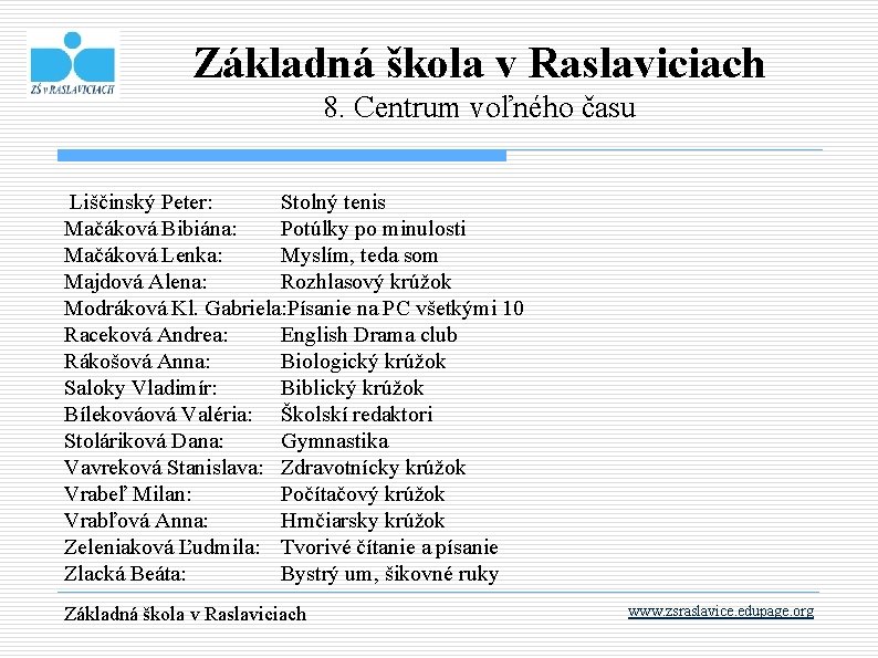 Základná škola v Raslaviciach 8. Centrum voľného času Liščinský Peter: Stolný tenis Mačáková Bibiána: