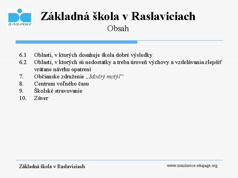 Základná škola v Raslaviciach Obsah 6. 1 6. 2 7. 8. 9. 10. Oblasti,