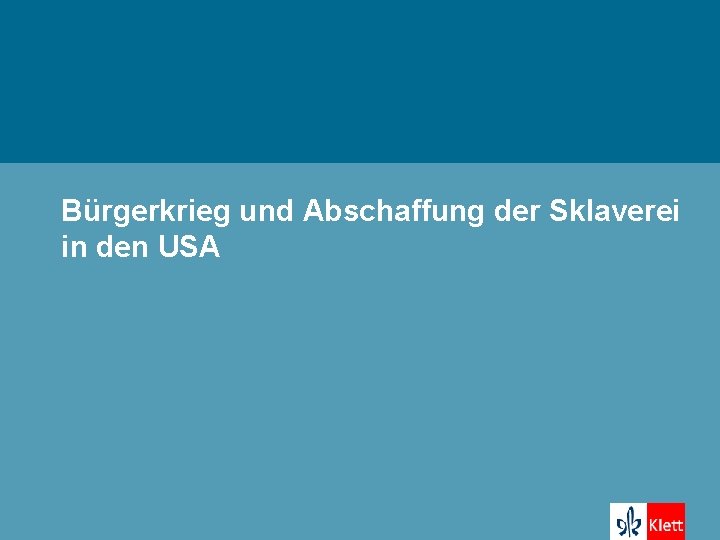 Bürgerkrieg und Abschaffung der Sklaverei in den USA 