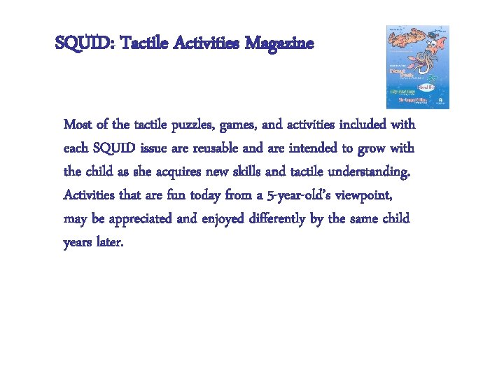 SQUID: Tactile Activities Magazine Reusable Most of the tactile puzzles, games, and activities included