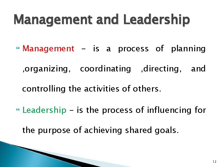 Management and Leadership Management - is a process of planning , organizing, coordinating ,