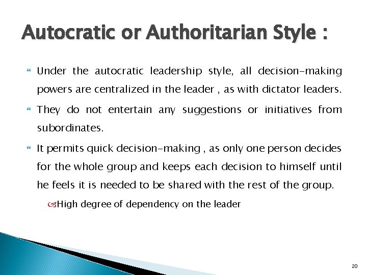 Autocratic or Authoritarian Style : Under the autocratic leadership style, all decision-making powers are