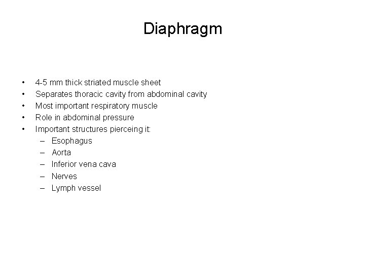 Diaphragm • • • 4 -5 mm thick striated muscle sheet Separates thoracic cavity