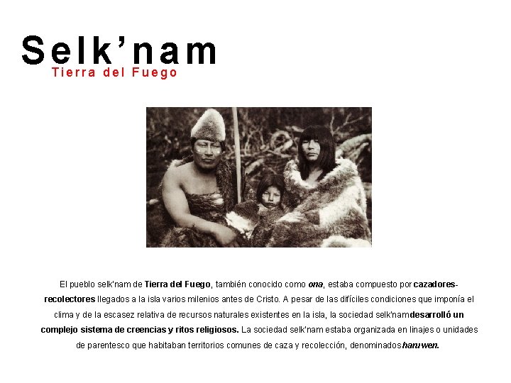 Selk’nam Tierra del Fuego El pueblo selk'nam de Tierra del Fuego, también conocido como Selk’nam Tierra del Fuego El pueblo selk'nam de Tierra del Fuego, también conocido como