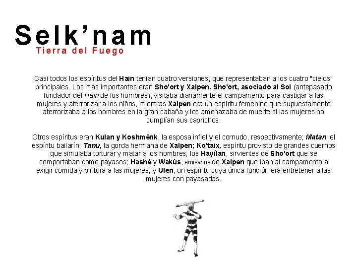 Selk’nam Tierra del Fuego Casi todos los espíritus del Hain tenían cuatro versiones, que Selk’nam Tierra del Fuego Casi todos los espíritus del Hain tenían cuatro versiones, que