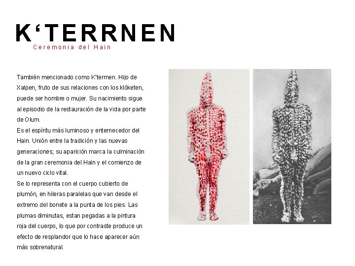 K‘TERRNEN Ceremonia del Hain También mencionado como K’terrnen. Hijo de Xalpen, fruto de sus K‘TERRNEN Ceremonia del Hain También mencionado como K’terrnen. Hijo de Xalpen, fruto de sus