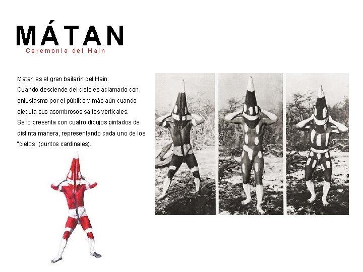 MÁTAN Ceremonia del Hain Matan es el gran bailarín del Hain. Cuando desciende del MÁTAN Ceremonia del Hain Matan es el gran bailarín del Hain. Cuando desciende del