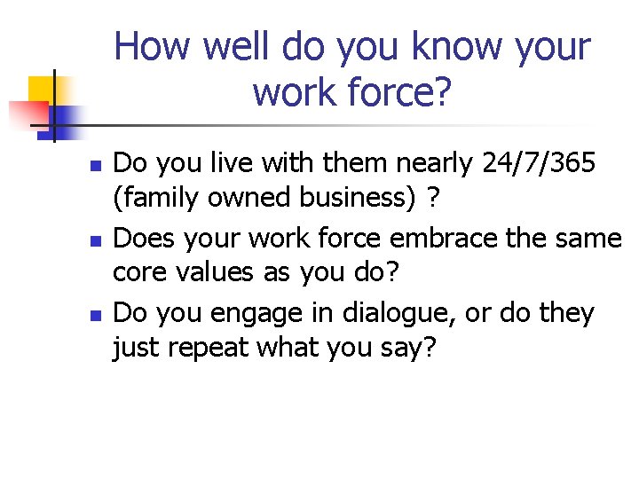 How well do you know your work force? n n n Do you live