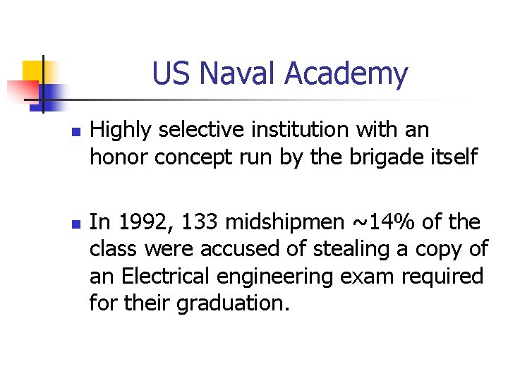 US Naval Academy n n Highly selective institution with an honor concept run by