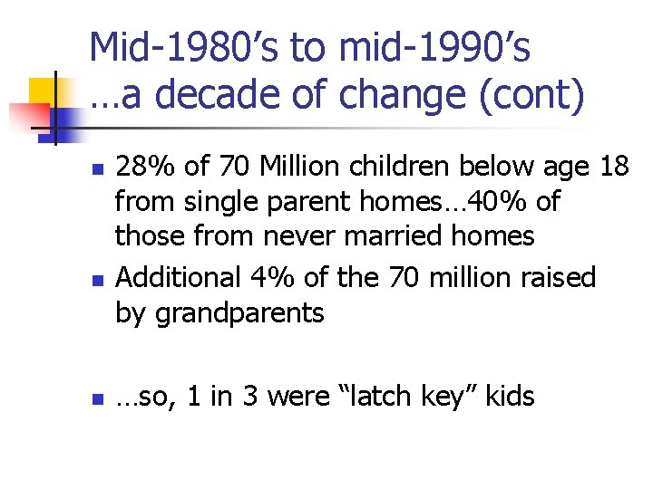 Mid-1980’s to mid-1990’s …a decade of change (cont) n n n 28% of 70