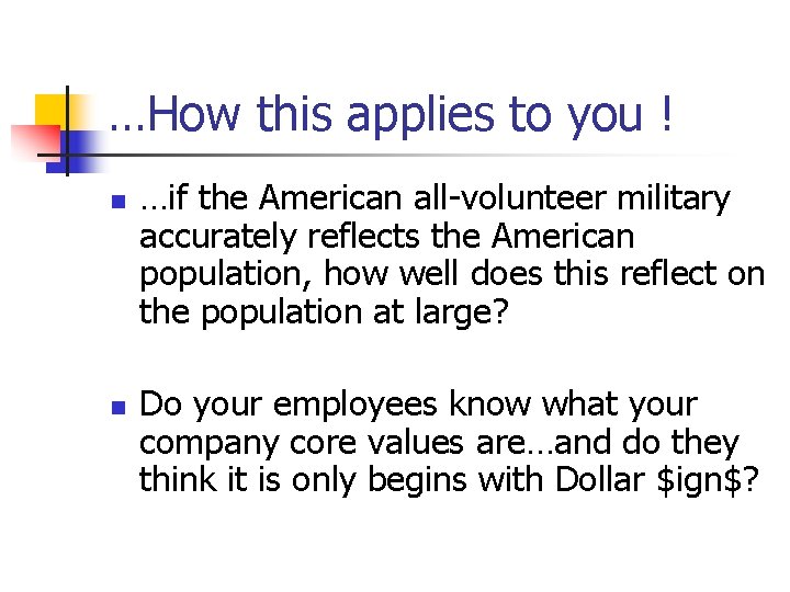 …How this applies to you ! n n …if the American all-volunteer military accurately