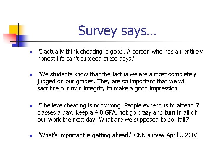 Survey says… n n "I actually think cheating is good. A person who has