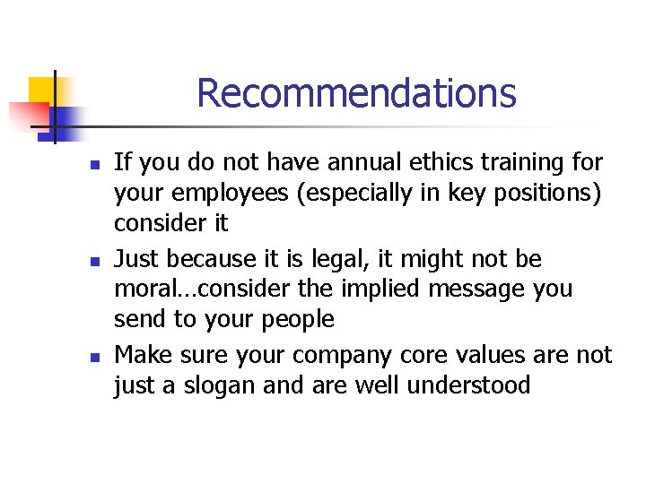 Recommendations n n n If you do not have annual ethics training for your