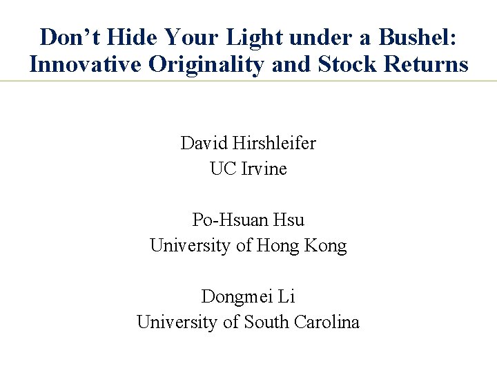 Don’t Hide Your Light under a Bushel: Innovative Originality and Stock Returns David Hirshleifer