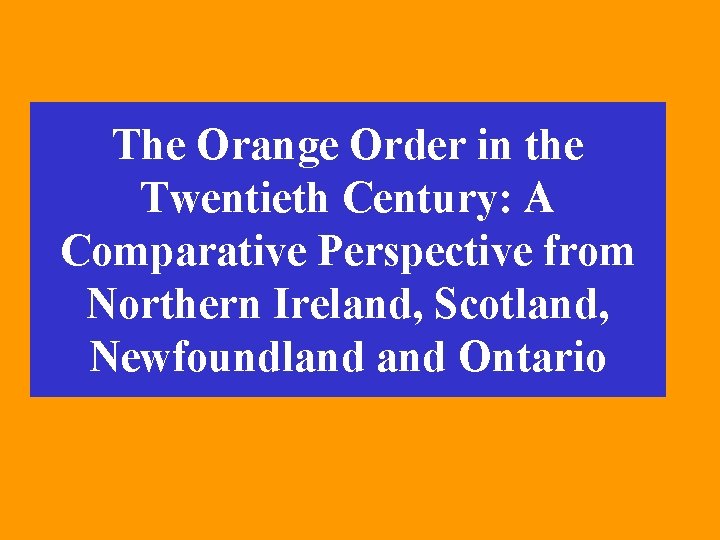 The Orange Order in the Twentieth Century: A Comparative Perspective from Northern Ireland, Scotland,