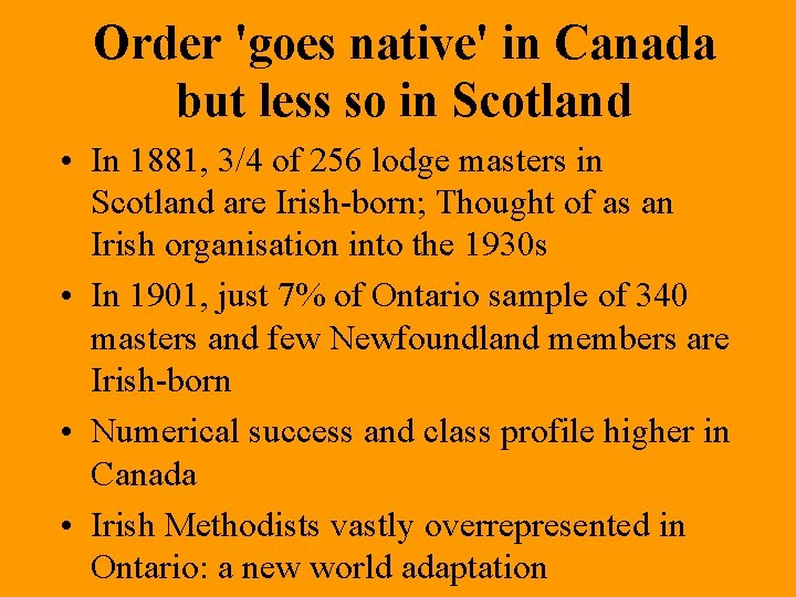 Order 'goes native' in Canada but less so in Scotland • In 1881, 3/4 Order 'goes native' in Canada but less so in Scotland • In 1881, 3/4