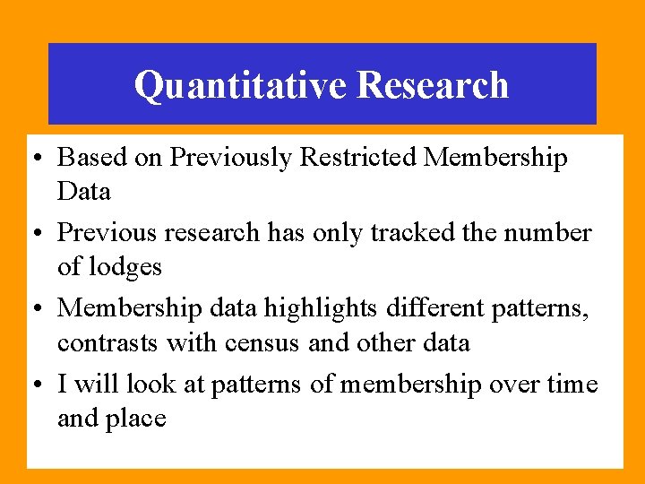 Quantitative Research • Based on Previously Restricted Membership Data • Previous research has only