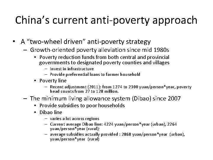 China’s current anti-poverty approach • A “two-wheel driven” anti-poverty strategy – Growth-oriented poverty alleviation